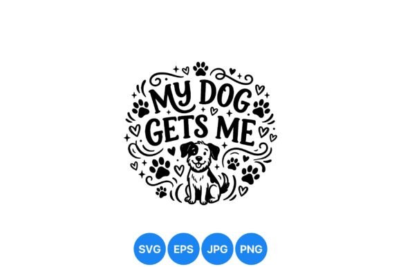 My Dog Gets Me Design