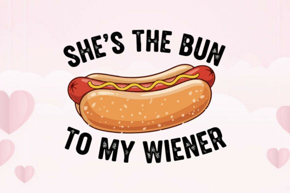 She's the Bun to My Wiener Hot Dog Pun